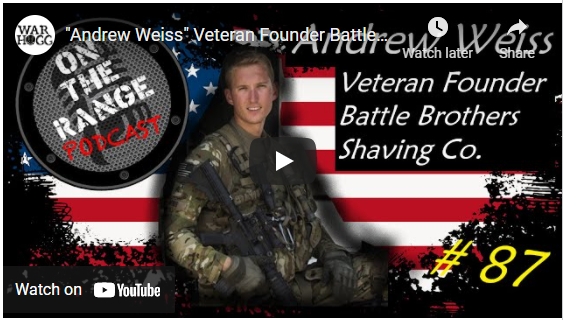 On The Range Podcast # 87 - "Andrew Weiss" Veteran Founder Battle Brothers Shaving Co.